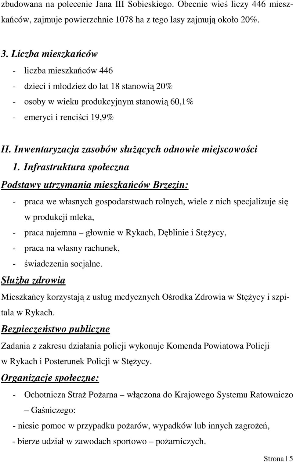 Inwentaryzacja zasobów słuŝących odnowie miejscowości 1.