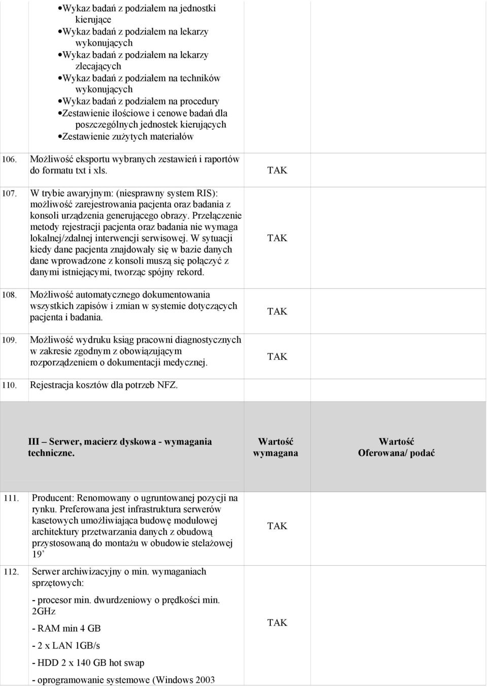 MoŜliwość eksportu wybranych zestawień i raportów do formatu txt i xls. 107.