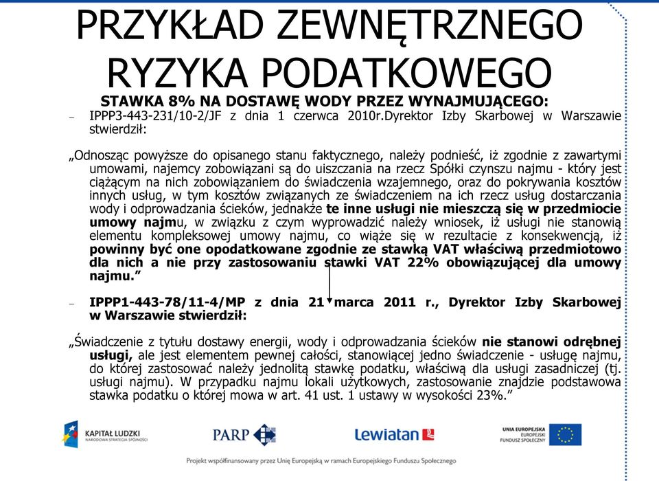czynszu najmu - który jest ciążącym na nich zobowiązaniem do świadczenia wzajemnego, oraz do pokrywania kosztów innych usług, w tym kosztów związanych ze świadczeniem na ich rzecz usług dostarczania