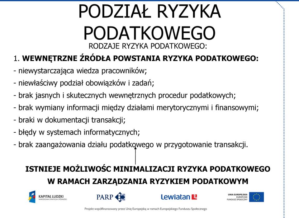 jasnych i skutecznych wewnętrznych procedur podatkowych; - brak wymiany informacji między działami merytorycznymi i finansowymi; - braki w