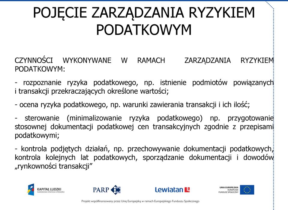 warunki zawierania transakcji i ich ilość; - sterowanie (minimalizowanie ryzyka podatkowego) np.