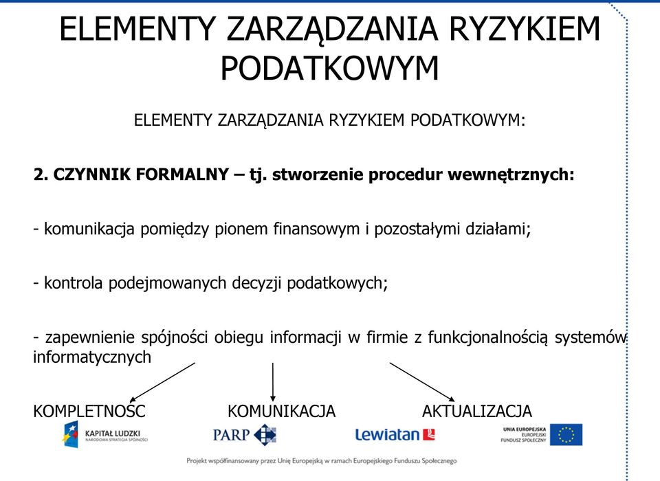 stworzenie procedur wewnętrznych: - komunikacja pomiędzy pionem finansowym i pozostałymi