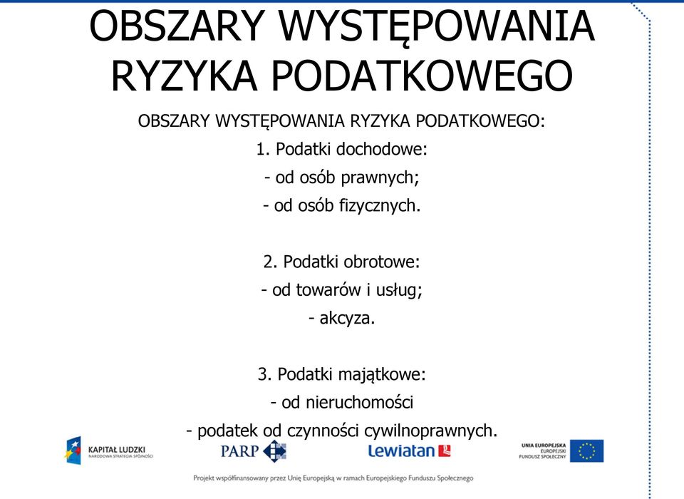 Podatki dochodowe: - od osób prawnych; - od osób fizycznych. 2.