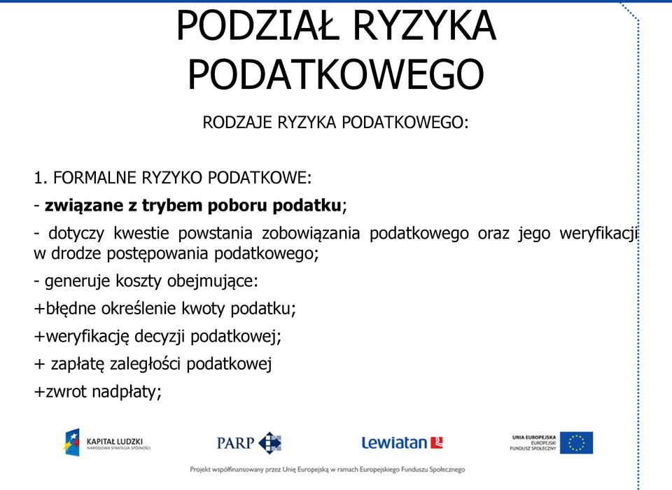 zobowiązania podatkowego oraz jego weryfikacji w drodze postępowania podatkowego; - generuje
