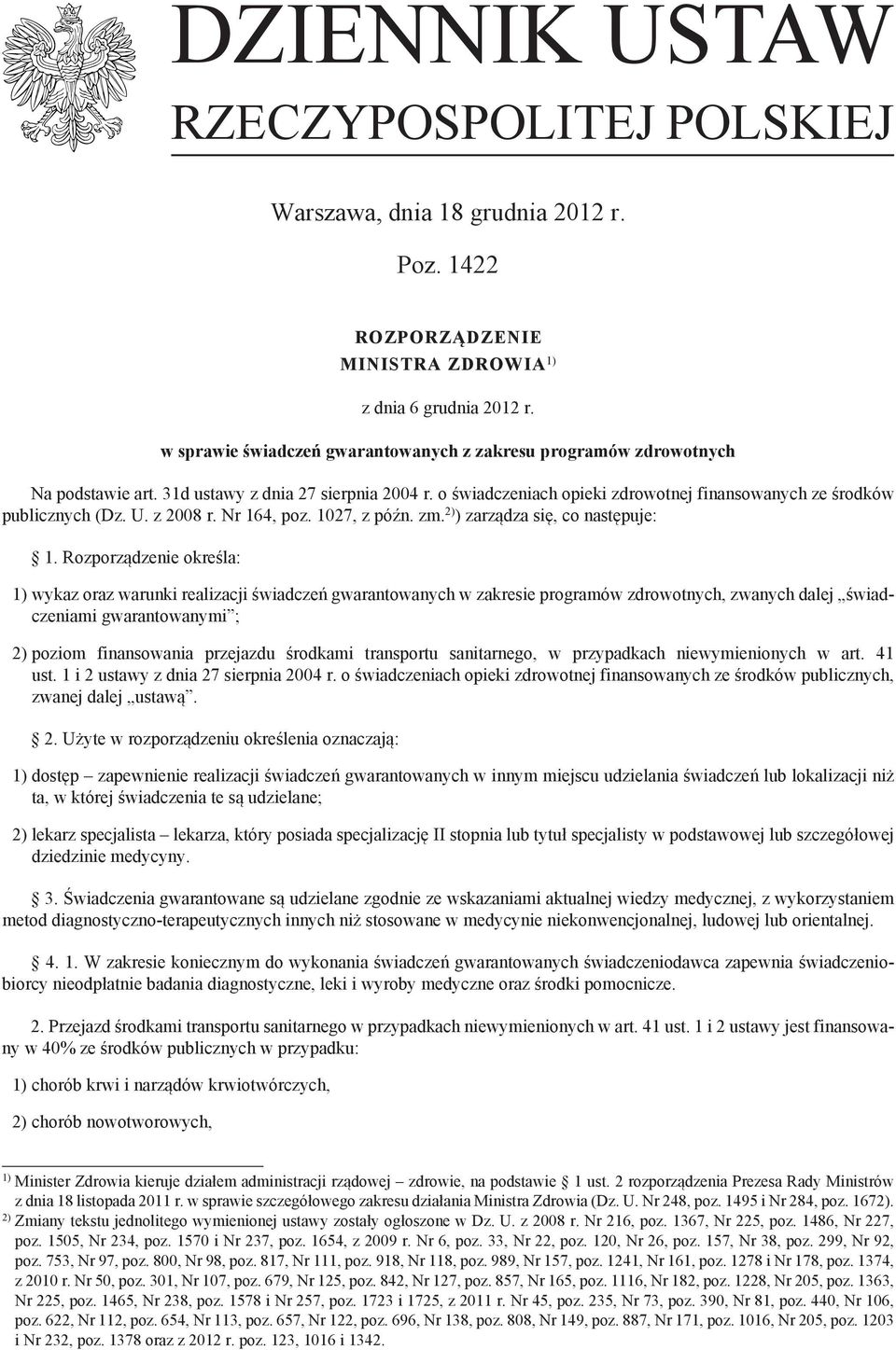 U. z 2008 r. Nr 164, poz. 1027, z późn. zm. 2) ) zarządza się, co następuje: 1.