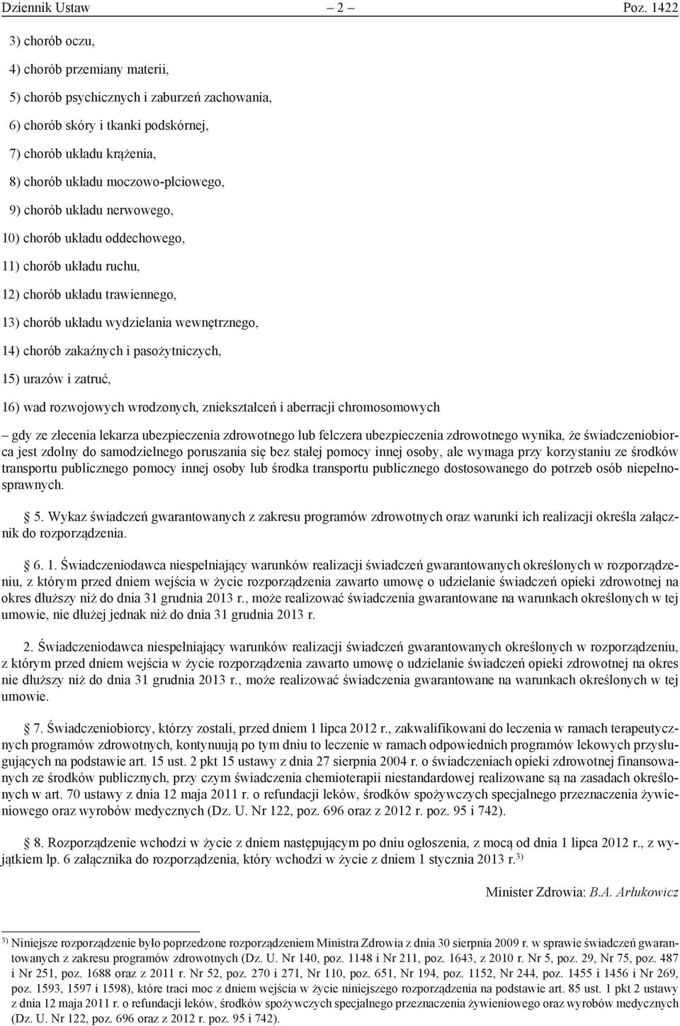 chorób układu nerwowego, 10) chorób układu oddechowego, 11) chorób układu ruchu, 12) chorób układu trawiennego, 13) chorób układu wydzielania wewnętrznego, 14) chorób zakaźnych i pasożytniczych, 15)