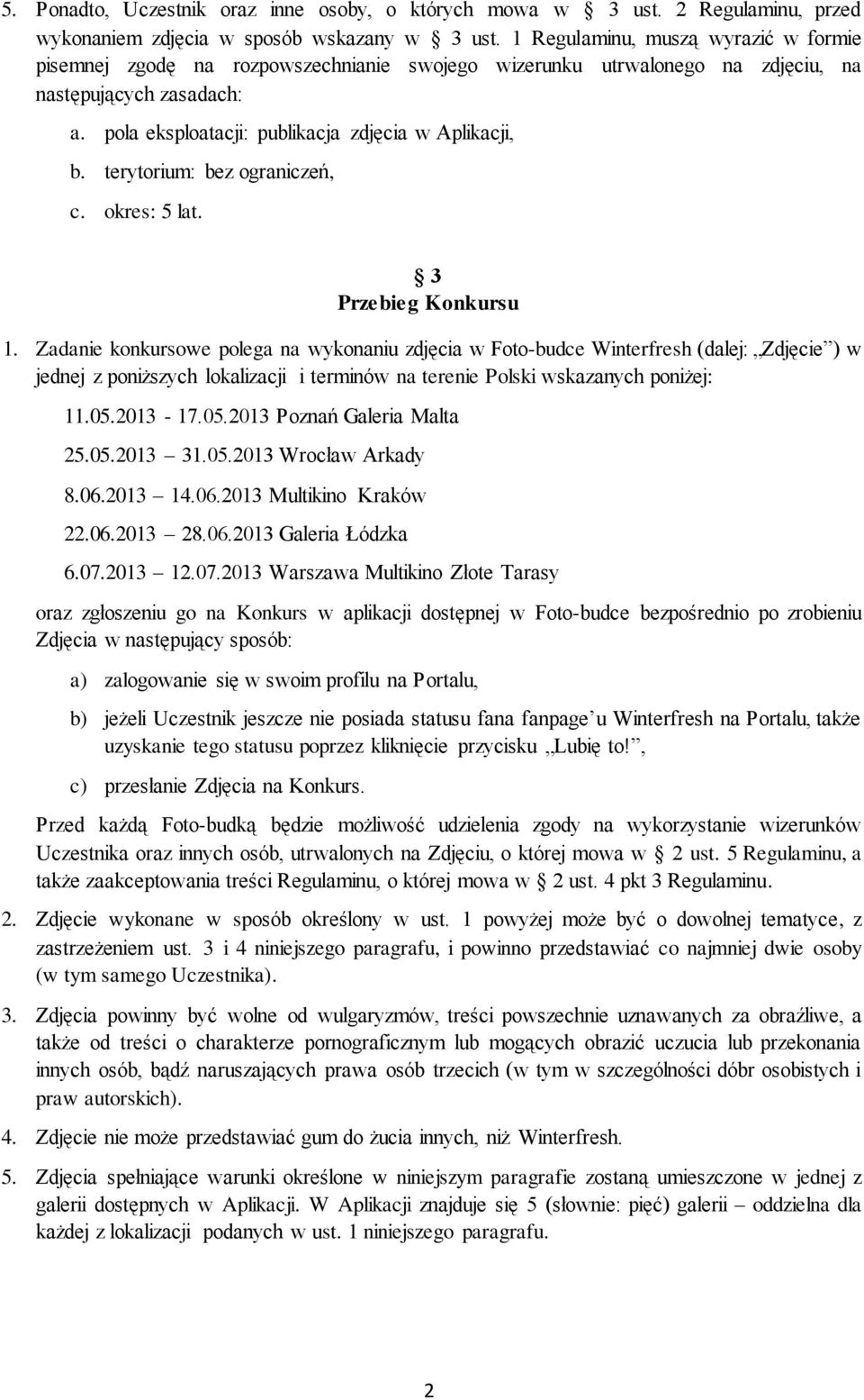 terytorium: bez ograniczeń, c. okres: 5 lat. 3 Przebieg Konkursu 1.