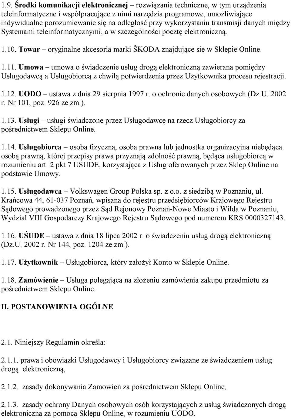 Towar oryginalne akcesoria marki ŠKODA znajdujące się w Sklepie Online. 1.11.