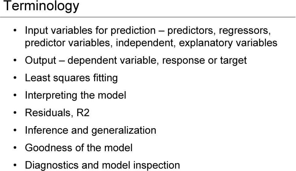 response or target Least squares fitting Interpreting the model Residuals, R2