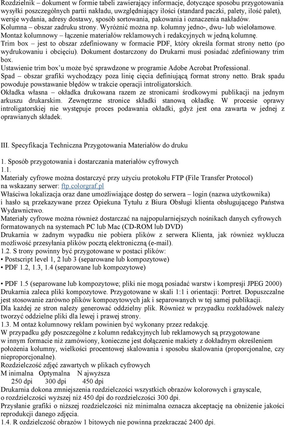 Montaż kolumnowy łączenie materiałów reklamowych i redakcyjnych w jedną kolumnę. Trim box jest to obszar zdefiniowany w formacie PDF, który określa format strony netto (po wydrukowaniu i obcięciu).