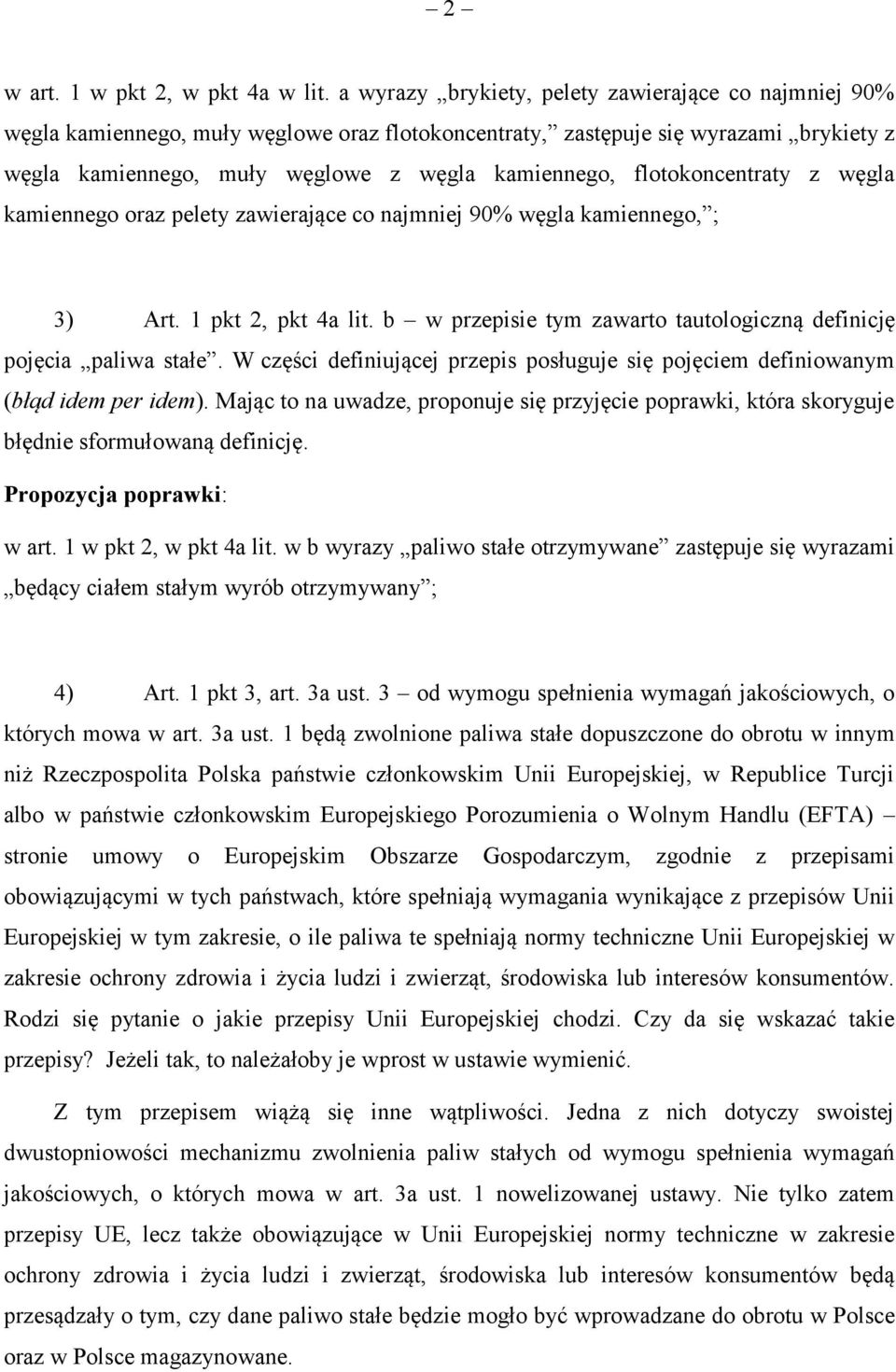 flotokoncentraty z węgla kamiennego oraz pelety zawierające co najmniej 90% węgla kamiennego, ; 3) Art. 1 pkt 2, pkt 4a lit. b w przepisie tym zawarto tautologiczną definicję pojęcia paliwa stałe.