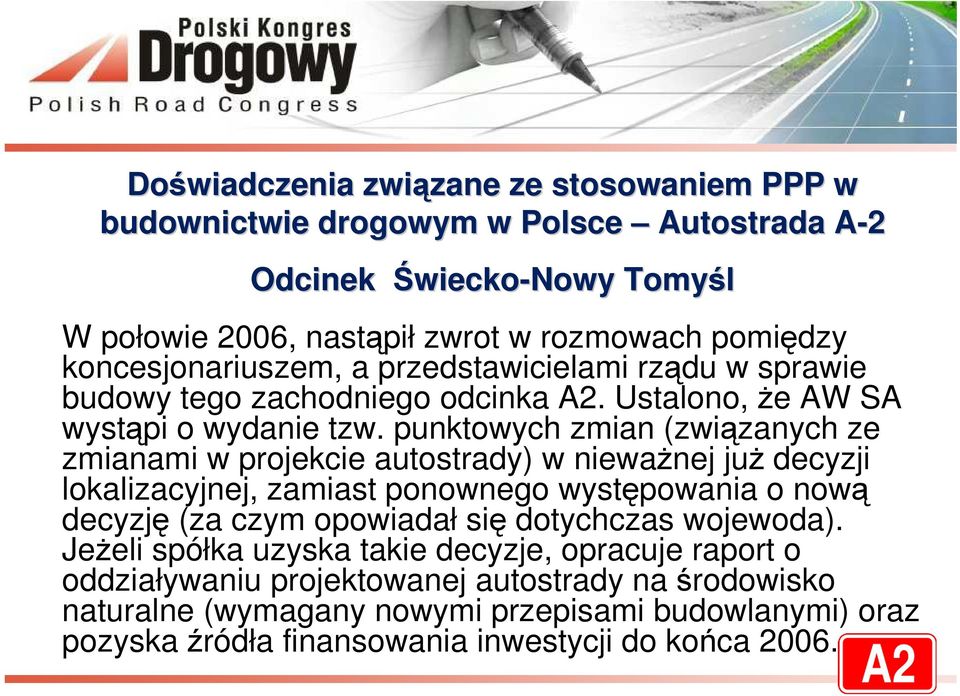 punktowych zmian (związanych ze zmianami w projekcie autostrady) w nieważnej już decyzji lokalizacyjnej, zamiast ponownego występowania o nową decyzję (za czym