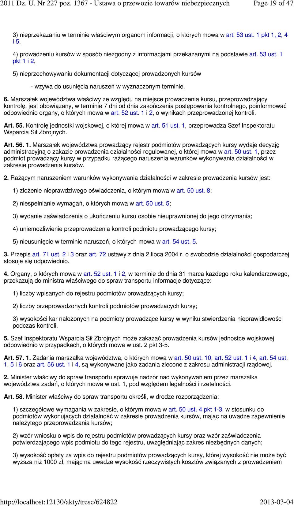 1 pkt 1 i 2, 5) nieprzechowywaniu dokumentacji dotyczącej prowadzonych kursów - wzywa do usunięcia naruszeń w wyznaczonym terminie. 6.