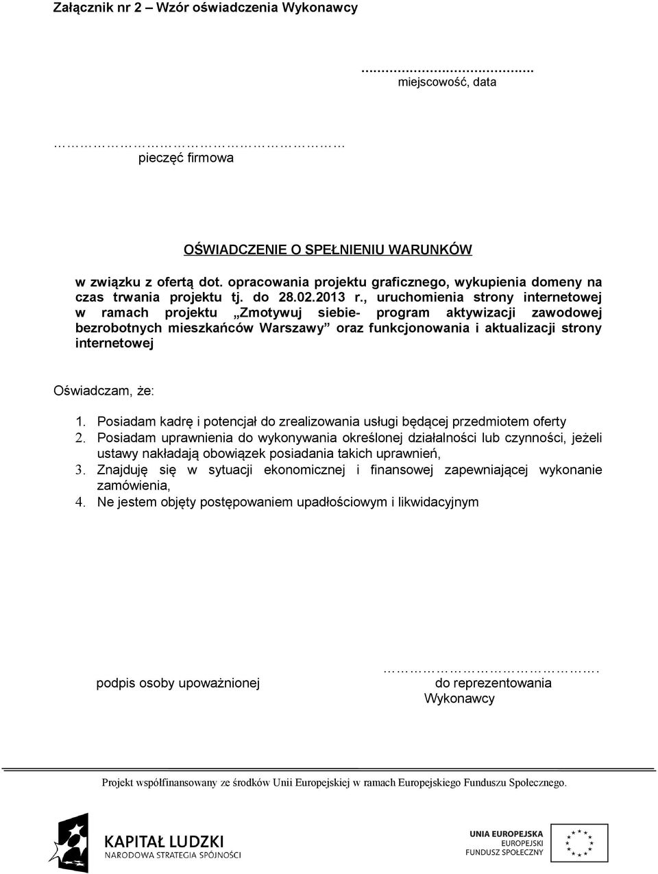 , uruchomienia strony internetowej w ramach projektu Zmotywuj siebie- program aktywizacji zawodowej bezrobotnych mieszkańców Warszawy oraz funkcjonowania i aktualizacji strony internetowej