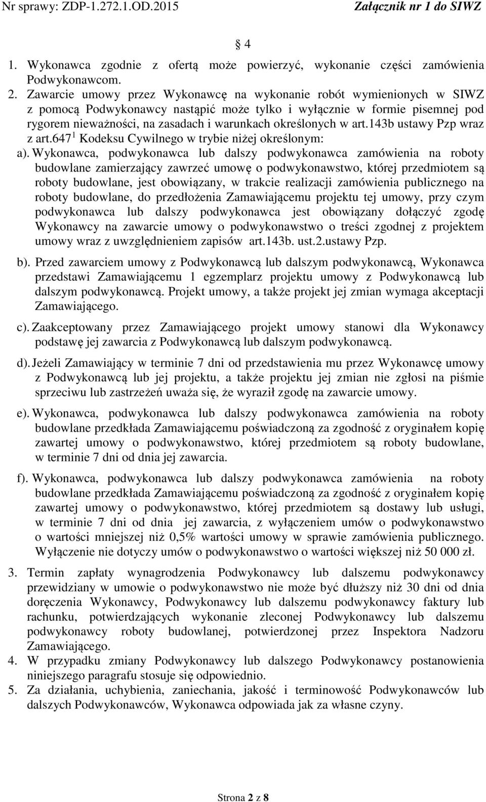 określonych w art.143b ustawy Pzp wraz z art.647 1 Kodeksu Cywilnego w trybie niżej określonym: a).