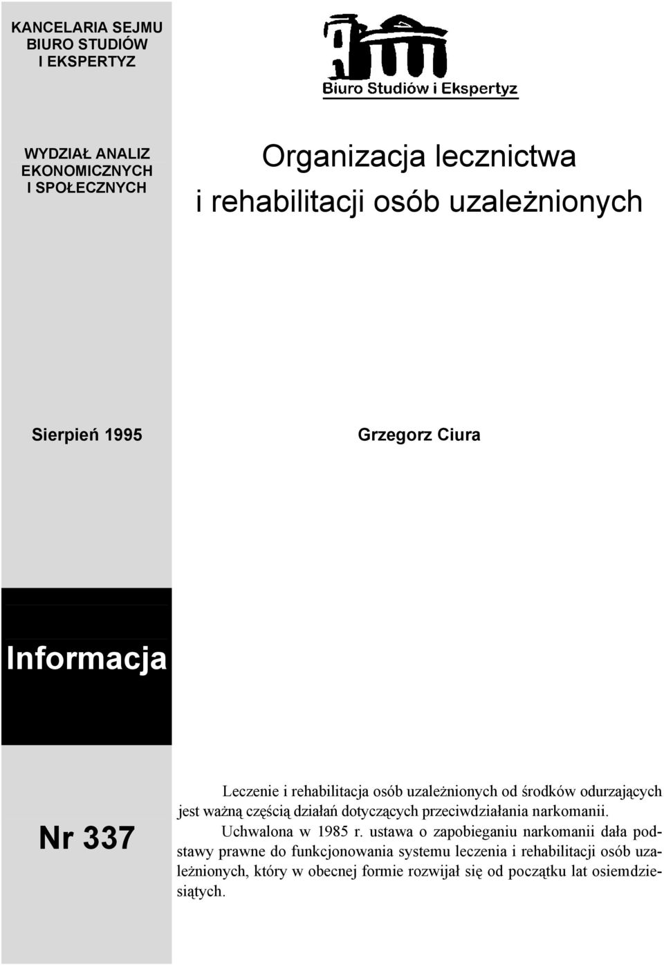 ważną częścią działań dotyczących przeciwdziałania narkomanii. Uchwalona w 1985 r.