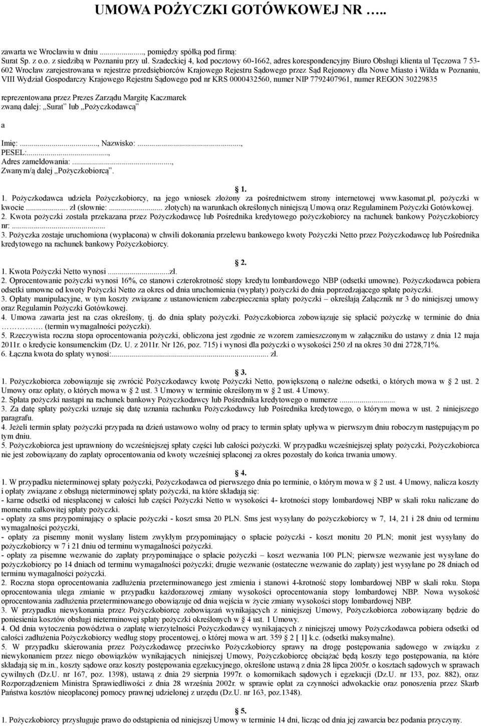 dla Nowe Miasto i Wilda w Poznaniu, VIII Wydział Gospodarczy Krajowego Rejestru Sądowego pod nr KRS 0000432560, numer NIP 7792407961, numer REGON 30229835 reprezentowana przez Prezes Zarządu Margitę