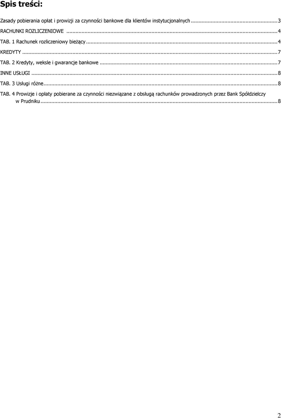 2 Kredyty, weksle i gwarancje bankowe... 7 INNE USŁUGI... 8 TAB.