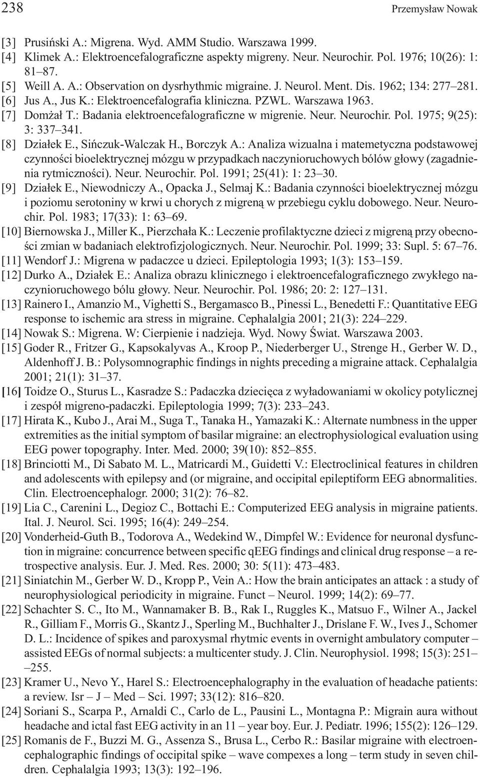 1975; 9(25): 3: 337 341. [8] Dzia³ek E., Siñczuk-Walczak H., Borczyk A.