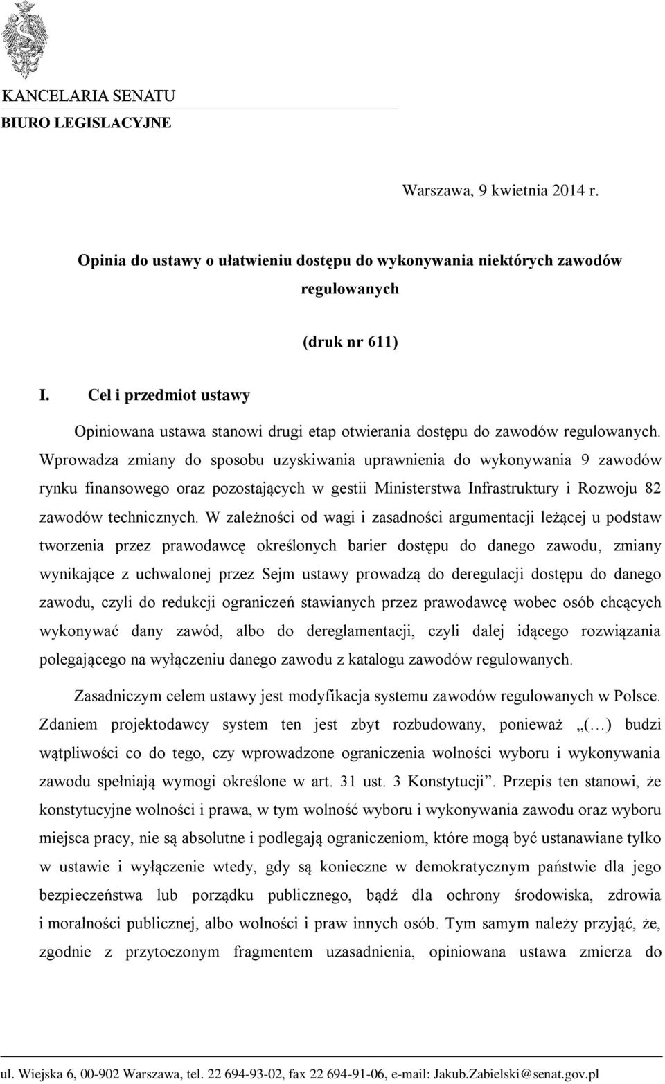 Wprowadza zmiany do sposobu uzyskiwania uprawnienia do wykonywania 9 zawodów rynku finansowego oraz pozostających w gestii Ministerstwa Infrastruktury i Rozwoju 82 zawodów technicznych.