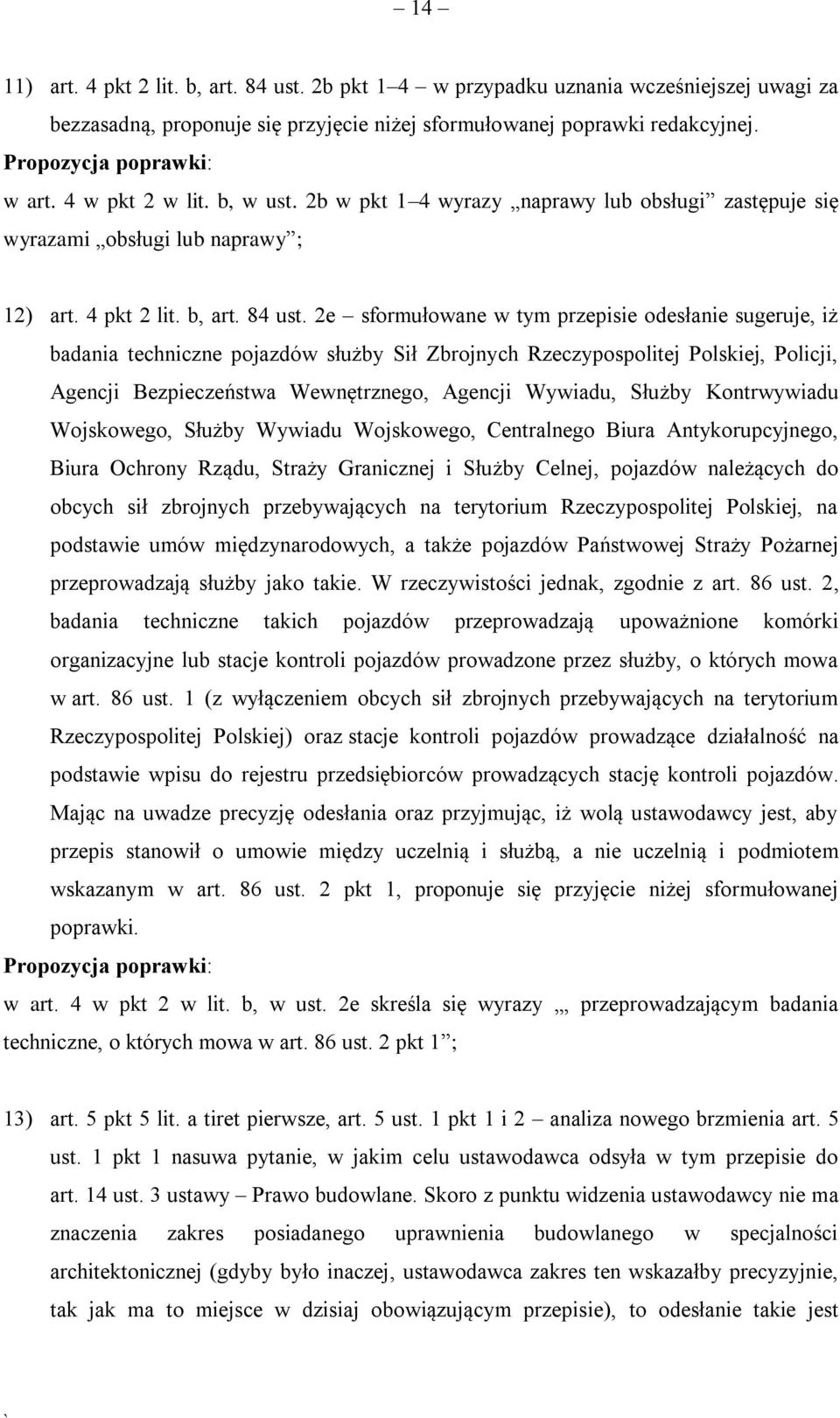 2e sformułowane w tym przepisie odesłanie sugeruje, iż badania techniczne pojazdów służby Sił Zbrojnych Rzeczypospolitej Polskiej, Policji, Agencji Bezpieczeństwa Wewnętrznego, Agencji Wywiadu,