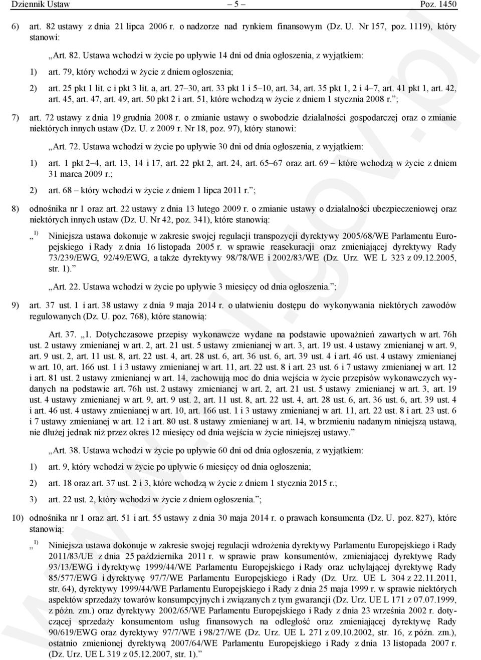 49, art. 50 pkt 2 i art. 51, które wchodzą w życie z dniem 1 stycznia 2008 r. ; 7) art. 72 ustawy z dnia 19 grudnia 2008 r.