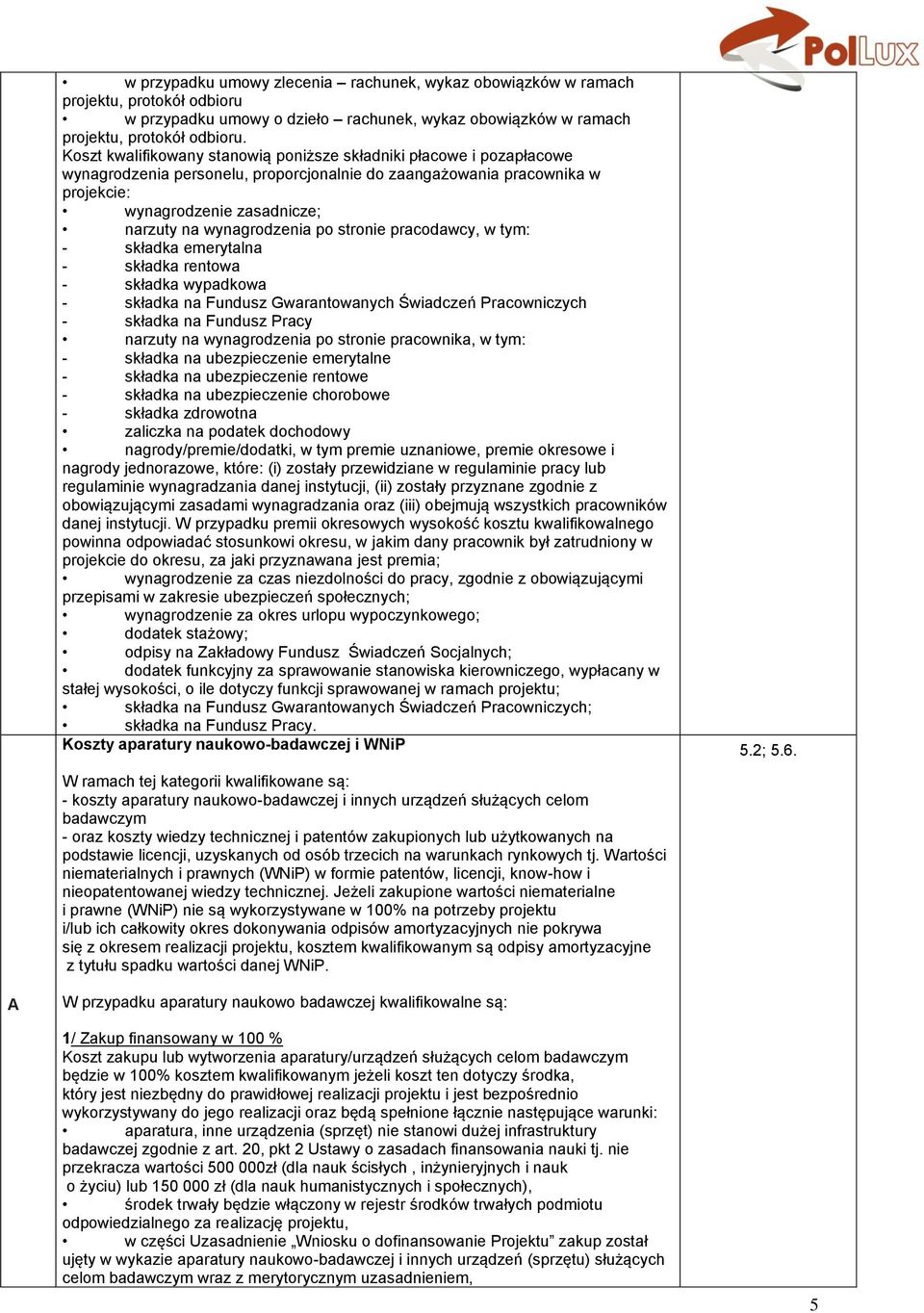 wynagrodzenia po stronie pracodawcy, w tym: - składka emerytalna - składka rentowa - składka wypadkowa - składka na Fundusz Gwarantowanych Świadczeń Pracowniczych - składka na Fundusz Pracy narzuty