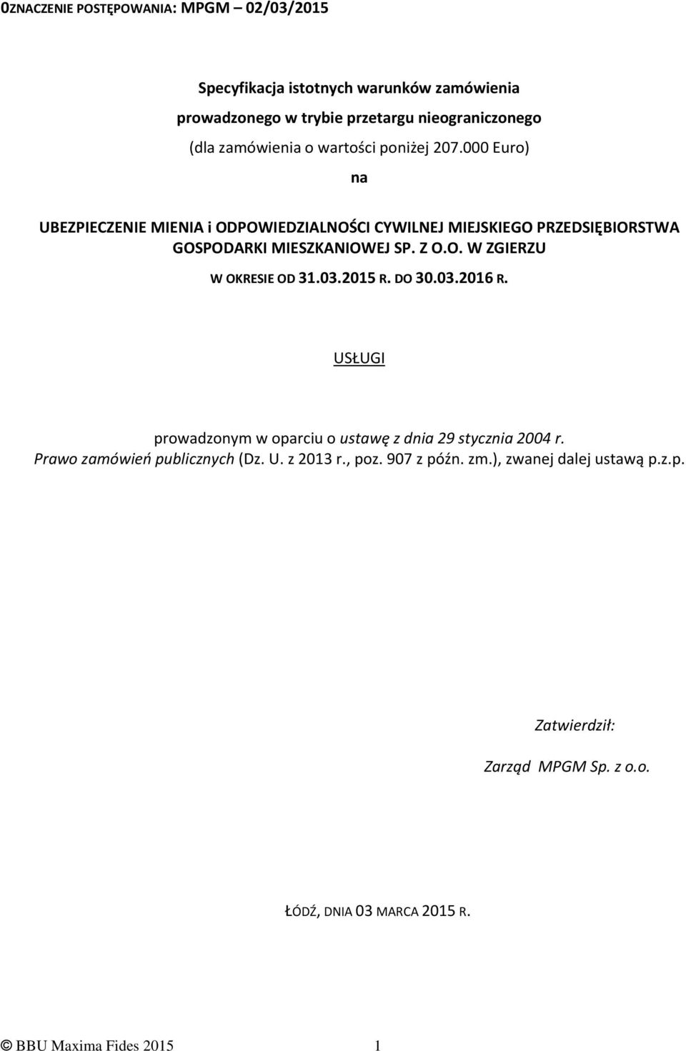 03.2015 R. DO 30.03.2016 R. USŁUGI prowadzonym w oparciu o ustawę z dnia 29 stycznia 2004 r. Prawo zamówień publicznych (Dz. U. z 2013 r., poz.