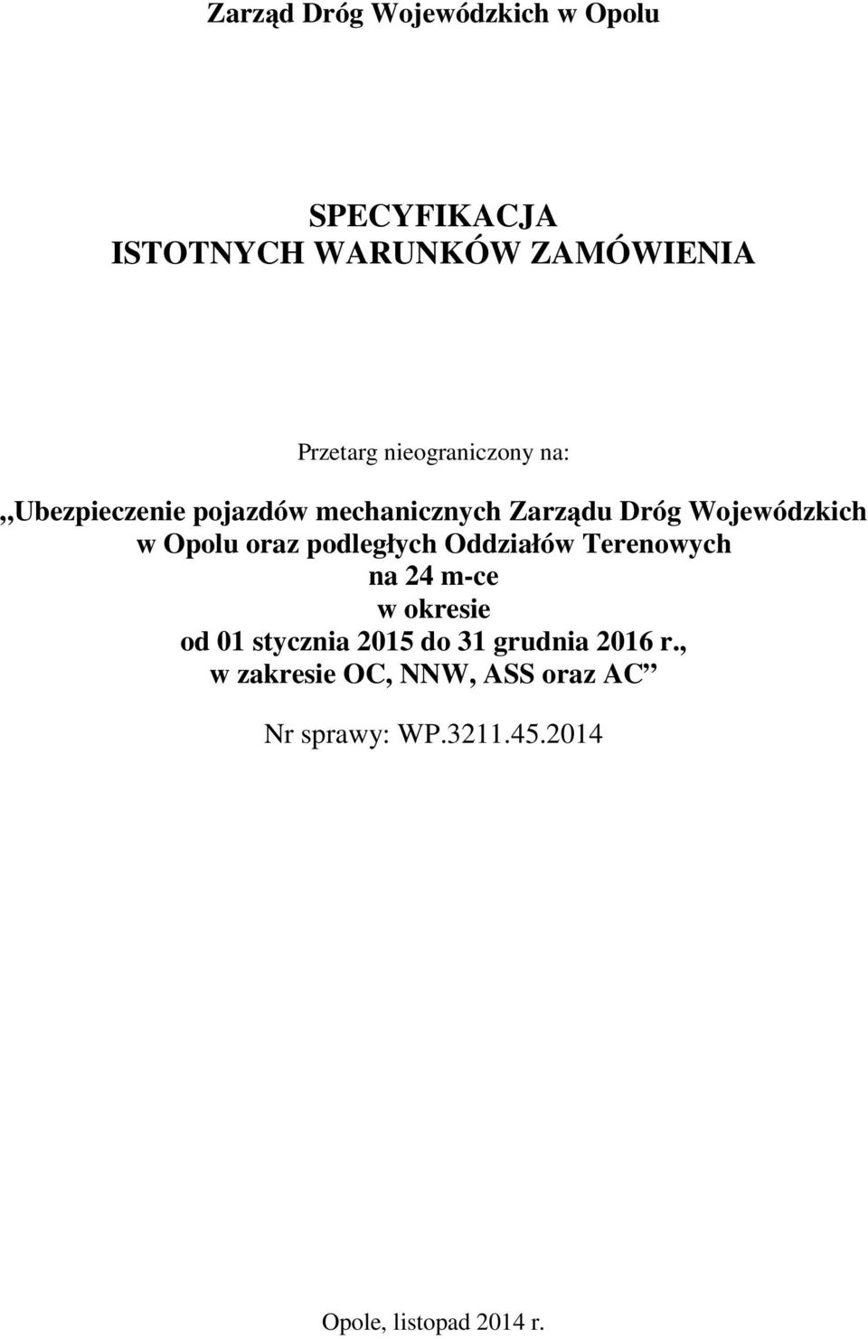 oraz podległych Oddziałów Terenowych na 24 m-ce w okresie od 01 stycznia 2015 do 31