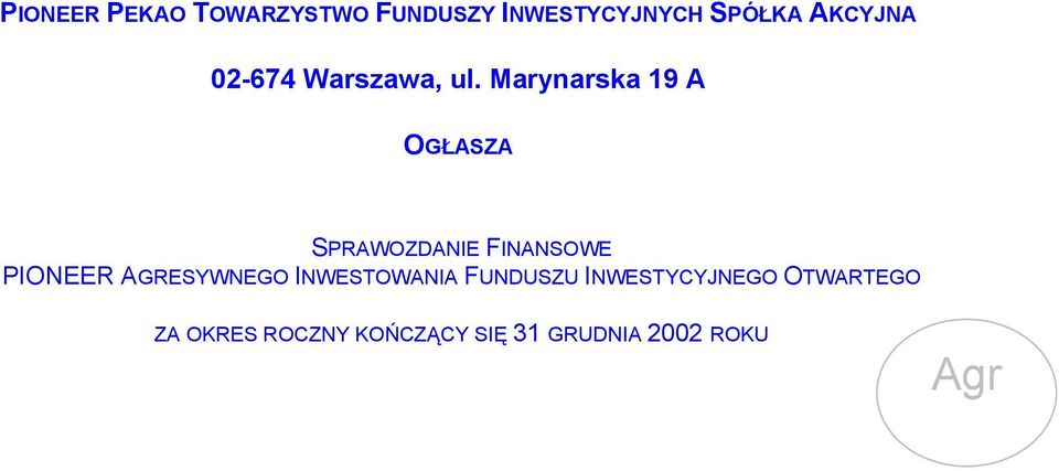 Marynarska 19 A OGŁASZA SPRAWOZDANIE FINANSOWE PIONEER