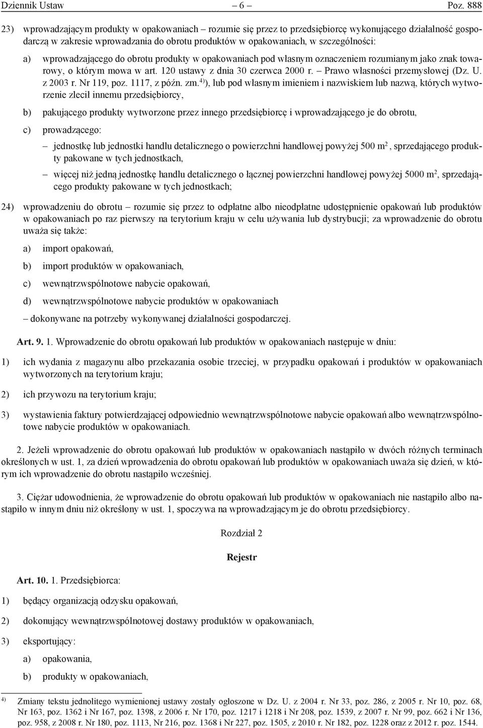 wprowadzającego do obrotu produkty w opakowaniach pod własnym oznaczeniem rozumianym jako znak towarowy, o którym mowa w art. 120 ustawy z dnia 30 czerwca 2000 r. Prawo własności przemysłowej (Dz. U.