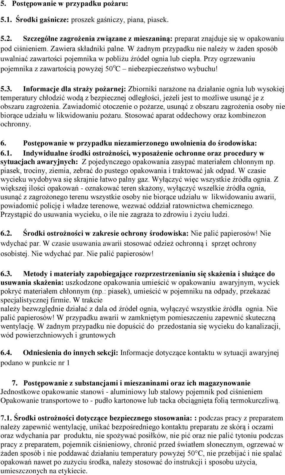 Przy ogrzewaniu pojemnika z zawartością powyżej 50 o C niebezpieczeństwo wybuchu! 5.3.
