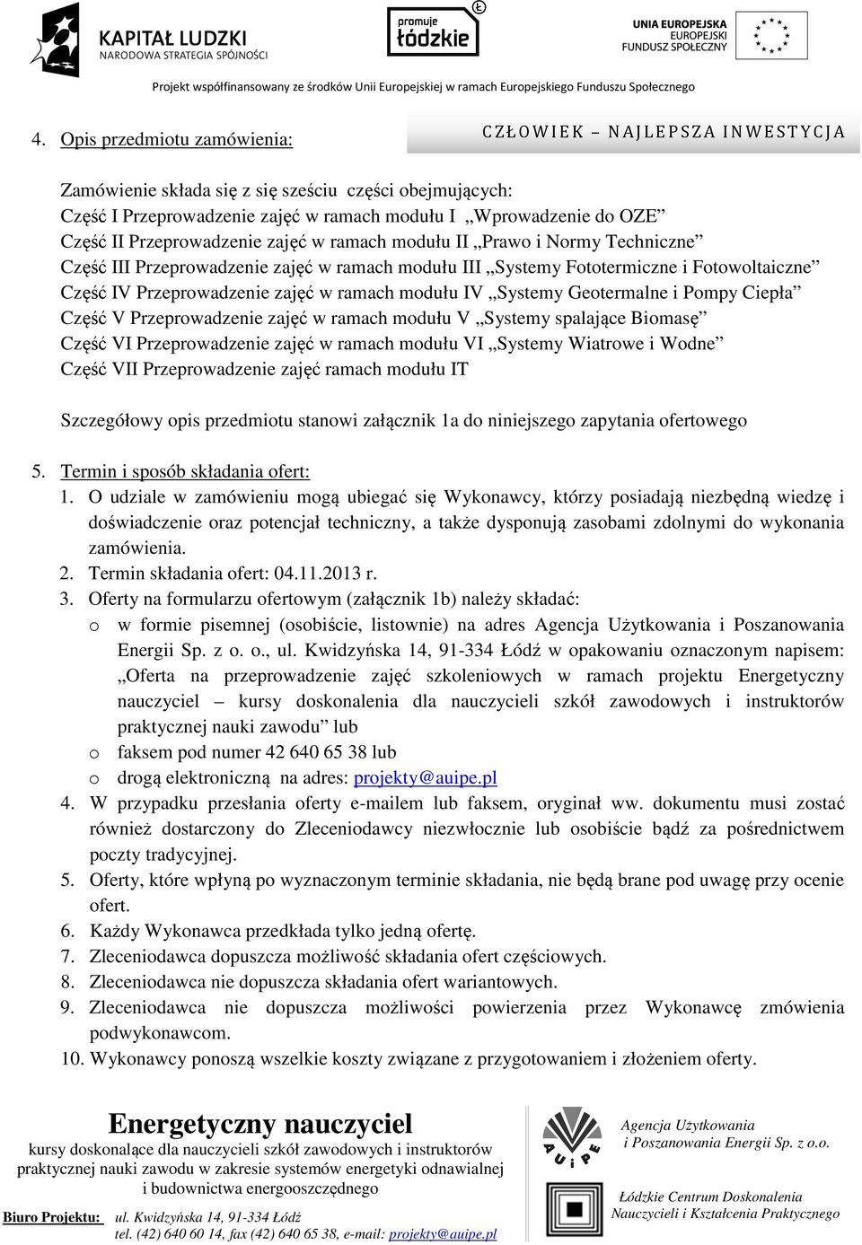 Pompy Ciepła Część V Przeprowadzenie zajęć w ramach modułu V Systemy spalające Biomasę Część VI Przeprowadzenie zajęć w ramach modułu VI Systemy Wiatrowe i Wodne Część VII Przeprowadzenie zajęć