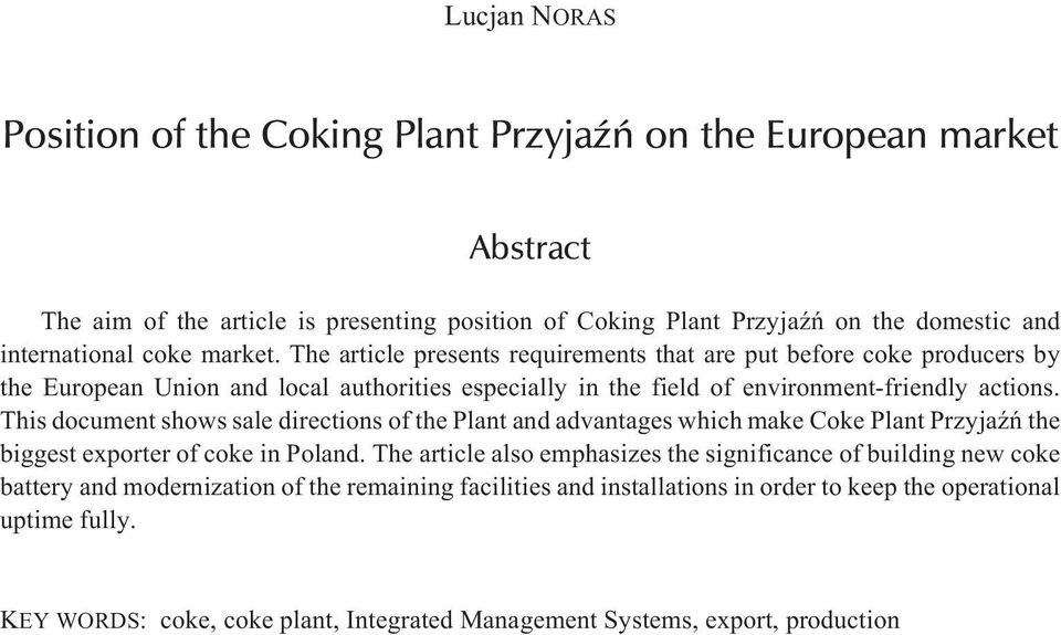 This document shows sale directions of the Plant and advantages which make Coke Plant PrzyjaŸñ the biggest exporter of coke in Poland.