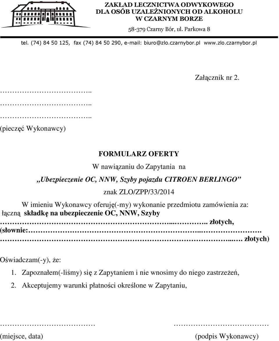 imieniu Wykonawcy oferuję(-my) wykonanie przedmiotu zamówienia za: łączną składkę na ubezpieczenie OC, NNW, Szyby.