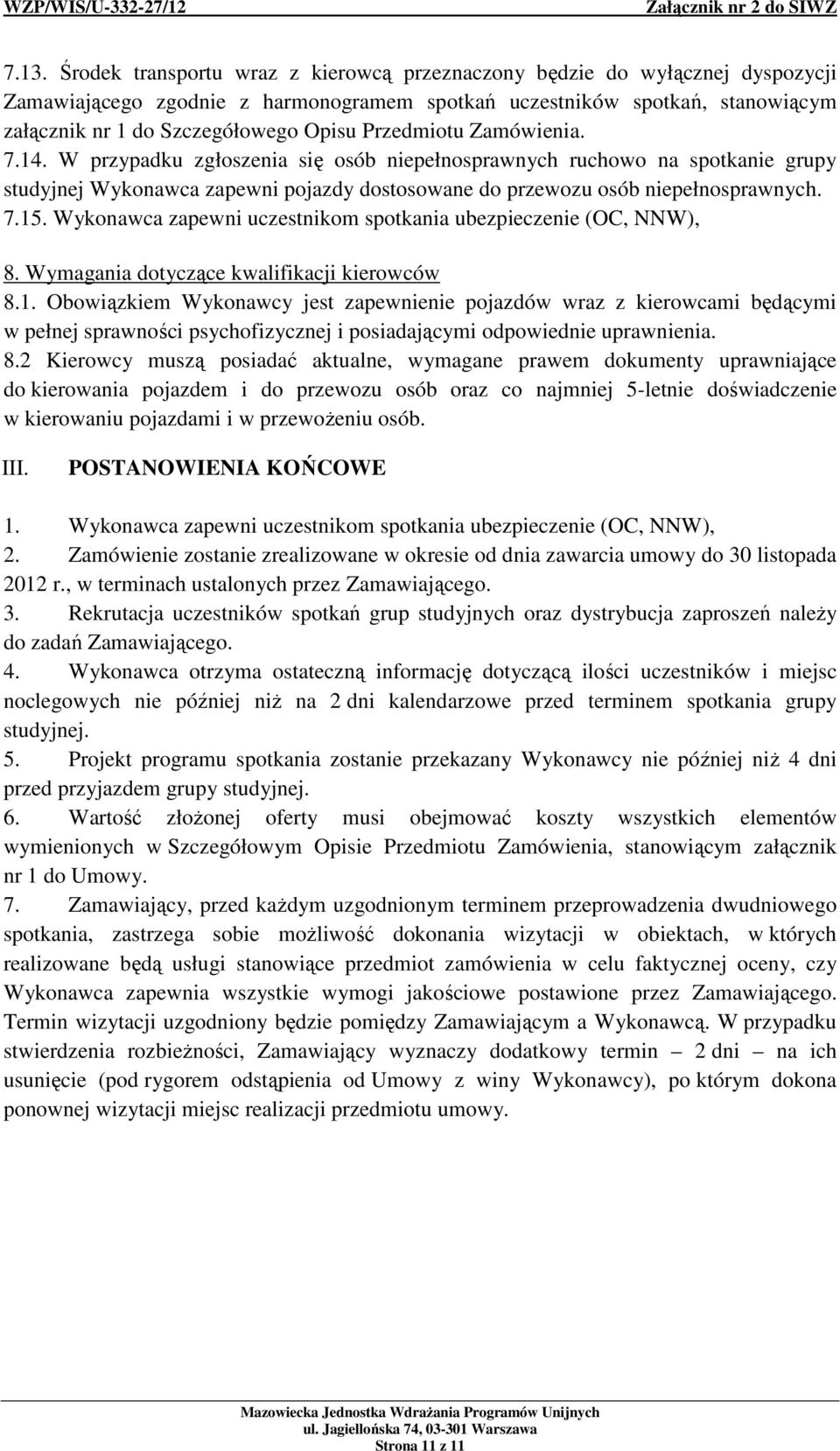 Wykonawca zapewni uczestnikom spotkania ubezpieczenie (OC, NNW), 8. Wymagania dotyczące kwalifikacji kierowców 8.1.