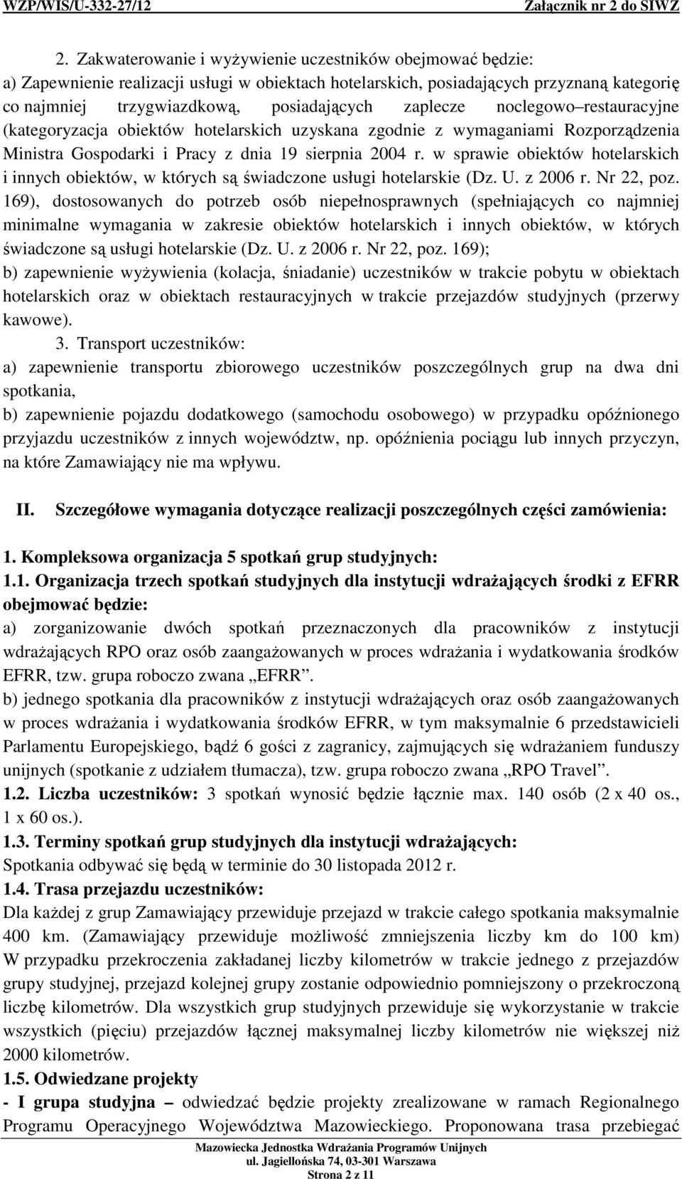 w sprawie obiektów hotelarskich i innych obiektów, w których są świadczone usługi hotelarskie (Dz. U. z 2006 r. Nr 22, poz.