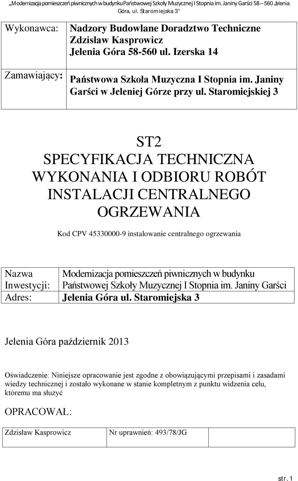 piwnicznych w budynku Inwestycji: Państwowej Szkoły Muzycznej I Stopnia im. Janiny Garści Adres: Jelenia Góra ul.