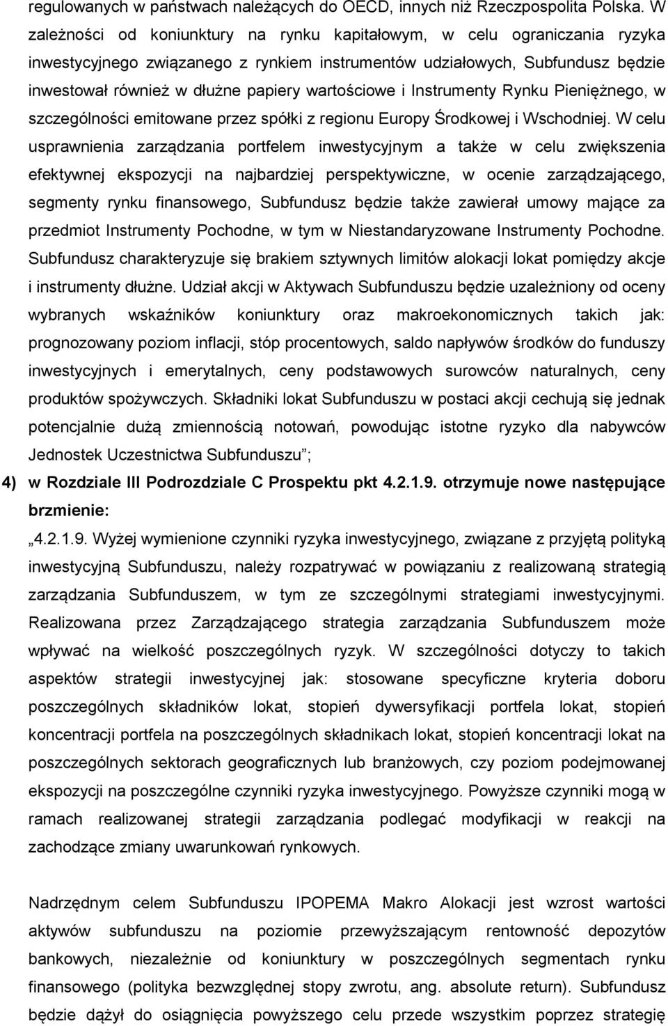 wartościowe i Instrumenty Rynku Pieniężnego, w szczególności emitowane przez spółki z regionu Europy Środkowej i Wschodniej.