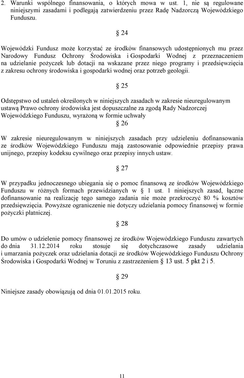 wskazane przez niego programy i przedsięwzięcia z zakresu ochrony środowiska i gospodarki wodnej oraz potrzeb geologii.