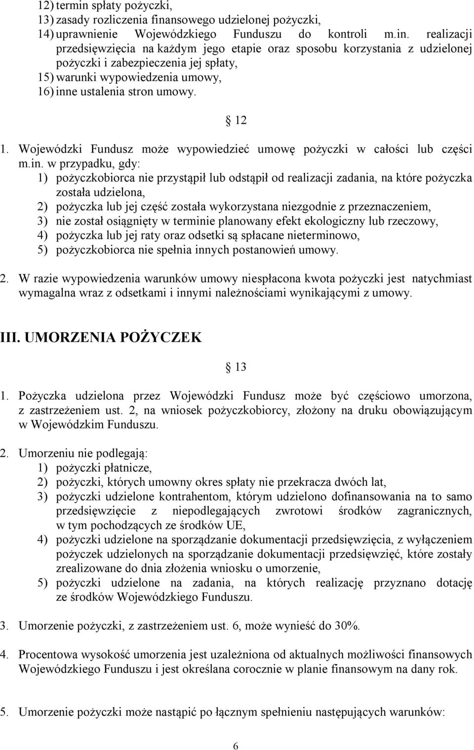 nsowego udzielonej pożyczki, 14) uprawnienie Wojewódzkiego Funduszu do kontroli m.in.