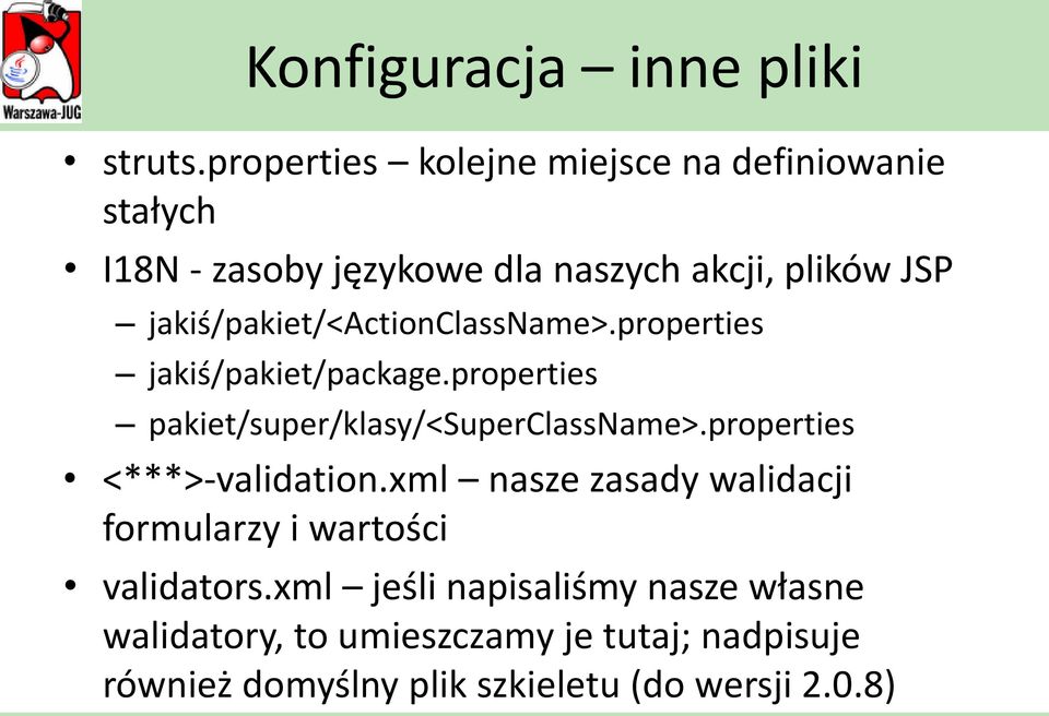 jakiś/pakiet/<actionclassname>.properties jakiś/pakiet/package.properties pakiet/super/klasy/<superclassname>.