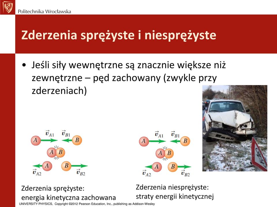 przy zderzeniach) Zderzenia sprężyste: energia kinetyczna