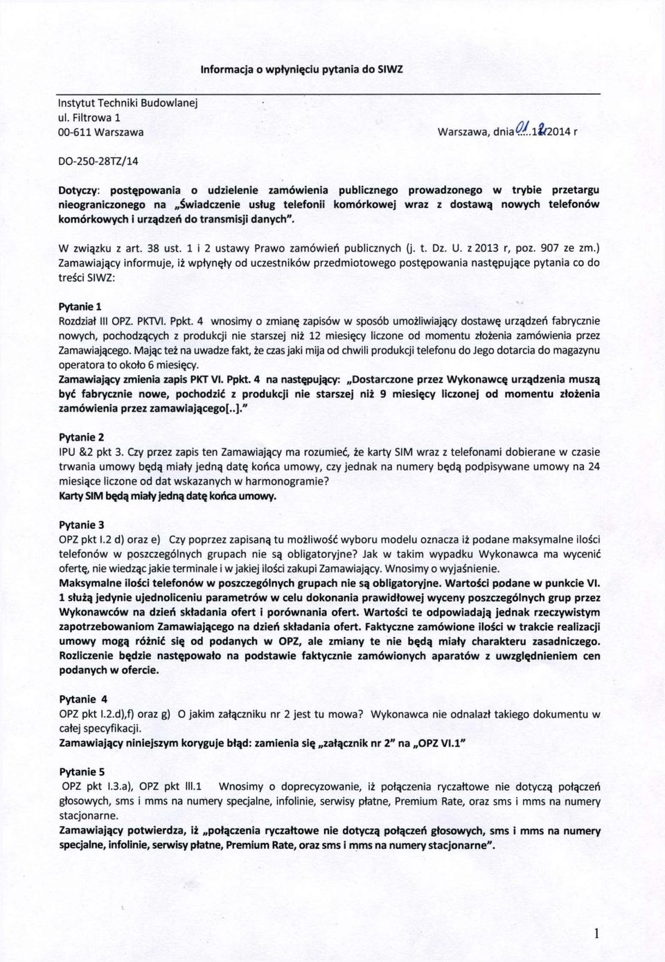 telefonów komórkowych i urządzeń do transmisji danych". W związku z art. 38 ust. 1 i 2 ustawy Prawo zamówień publicznych (j. t. Dz. U. z 2013 r, poz. 907 ze zm.