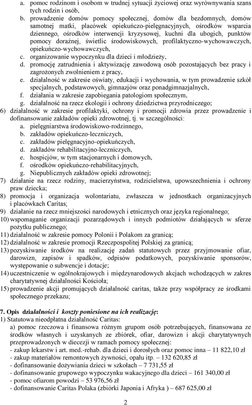 punktów pomocy doraźnej, świetlic środowiskowych, profilaktyczno-wychowawczych, opiekuńczo-wychowawczych, c. organizowanie wypoczynku dla dzieci i młodzieży, d.
