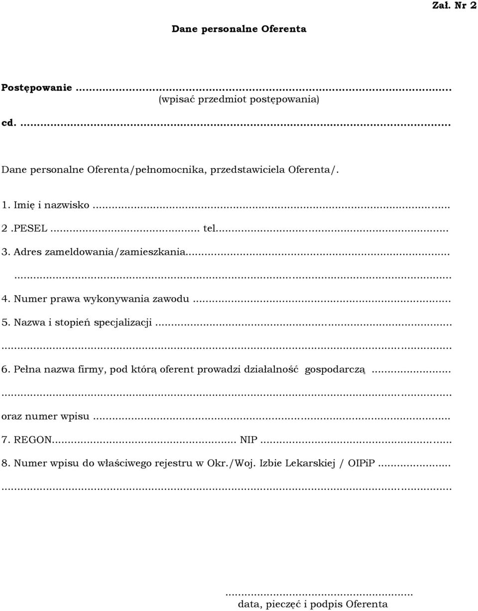 Adres zameldowania/zamieszkania...... 4. Numer prawa wykonywania zawodu... 5. Nazwa i stopień specjalizacji...... 6.