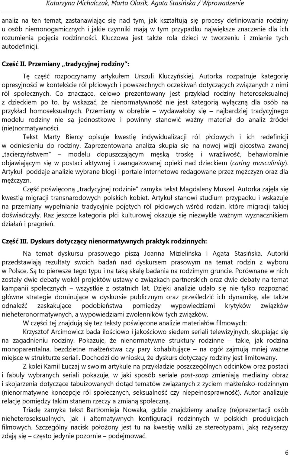 Autorka rozpatruje kategorię opresyjności w kontekście ról płciowych i powszechnych oczekiwań dotyczących związanych z nimi ról społecznych.