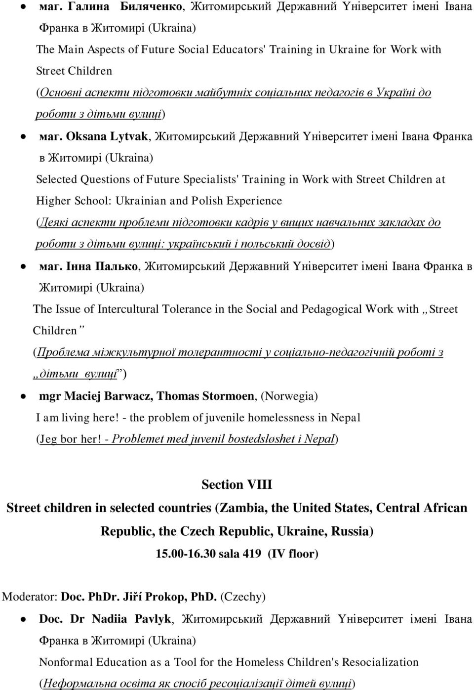 Oksana Lytvak, Житомирський Державний Yніверситет імені Івана Франка в Житомирi (Ukraina) Selected Questions of Future Specialists' Training in Work with Street Children at Higher School: Ukrainian