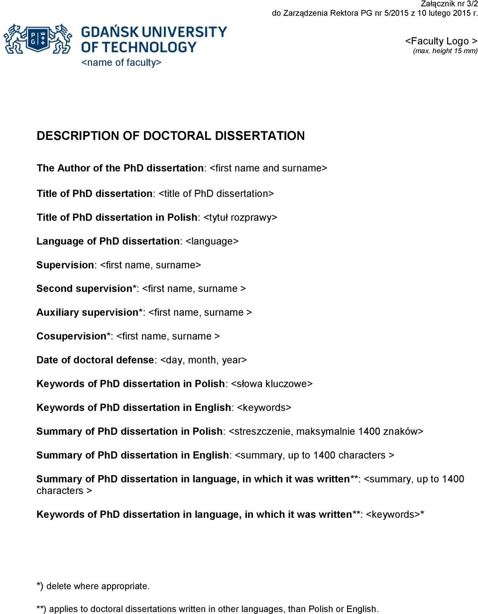 Polish: <tytuł rozprawy> Language of PhD dissertation: <language> Supervision: <first name, surname> Second supervision*: <first name, surname > Auxiliary supervision*: <first name, surname >