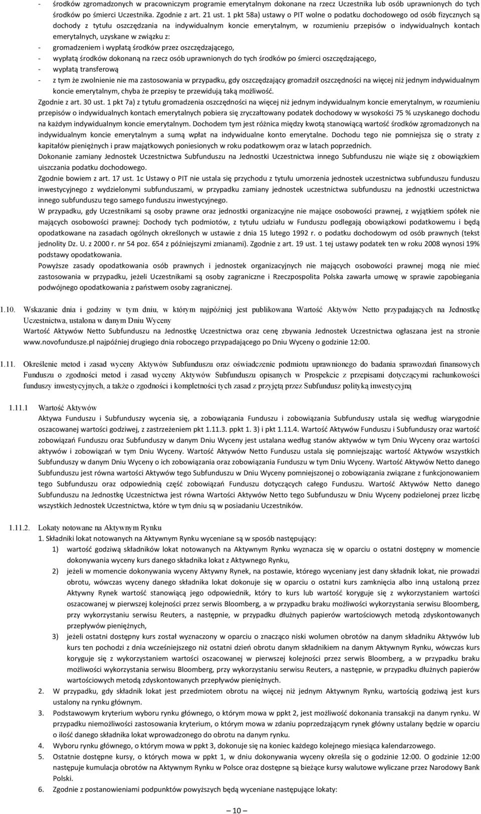 emerytalnych, uzyskane w związku z: gromadzeniem i wypłatą środków przez oszczędzającego, wypłatą środków dokonaną na rzecz osób uprawnionych do tych środków po śmierci oszczędzającego, wypłatą